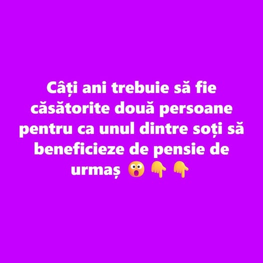 Câți Ani Trebuie Să Fie Căsătorite Două Persoane pentru Pensie de Urmaș?