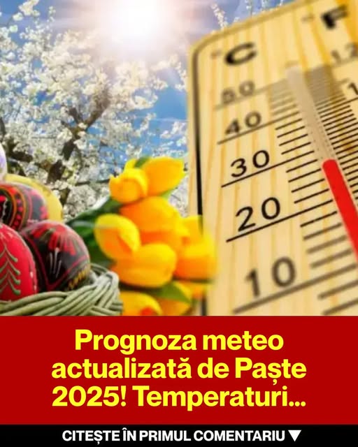 Prognoza Meteo de Paște 2025: Ce Temperaturi Ne Așteaptă?